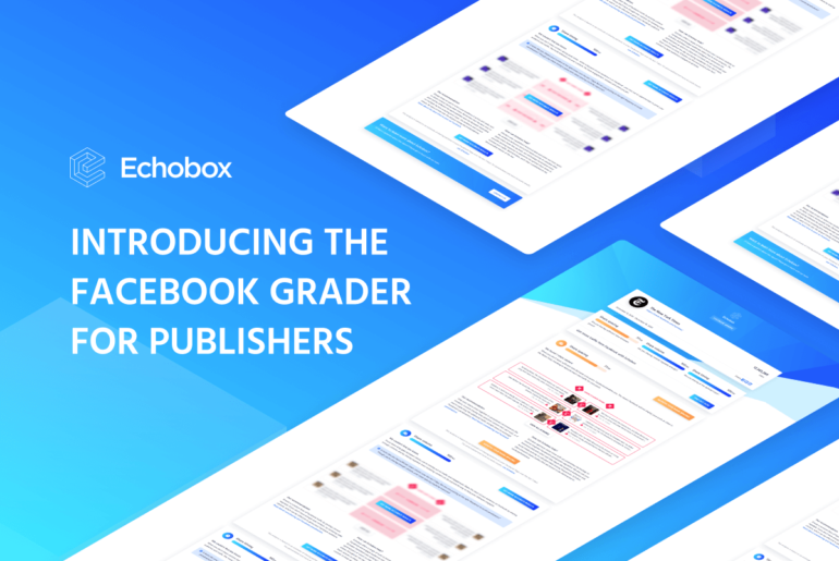 Introducing the Facebook Grader for publishers by Echobox